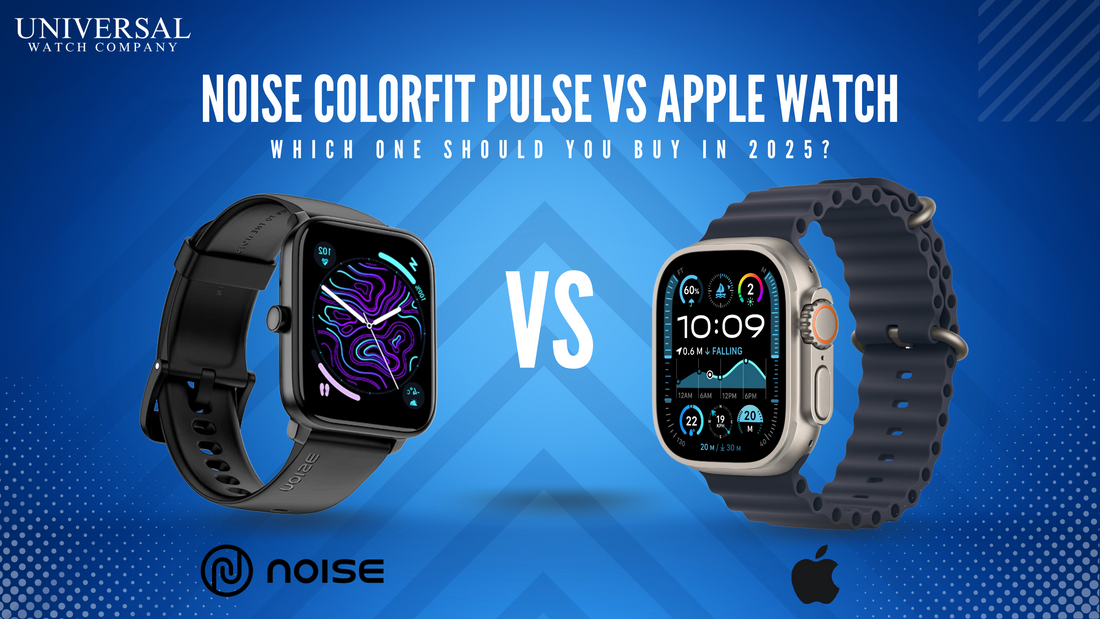 Noise Colorfit Pulse 4 Smartwatch vs Apple Watch comparison 2025 – Best smartwatch choice with features, price, and performance analysis by Universal Watch Company.