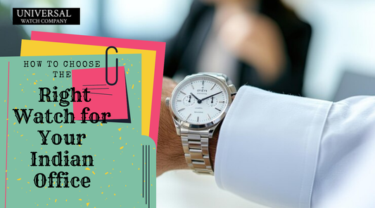 How to Choose the Right Watch for Your Indian Office Attire