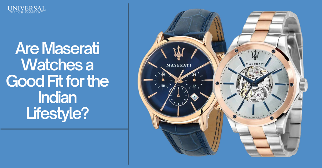 Are Maserati Watches a Good Fit for the Indian Lifestyle?