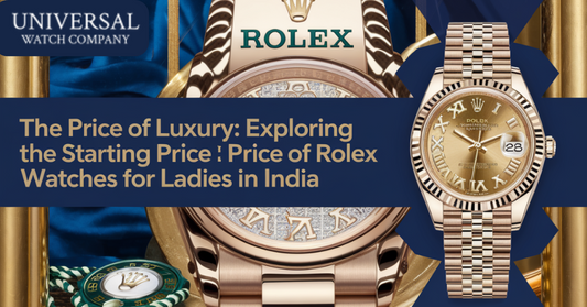 The Price Of Luxury: Exploring The Starting Price Of Rolex Watches For Ladies In India