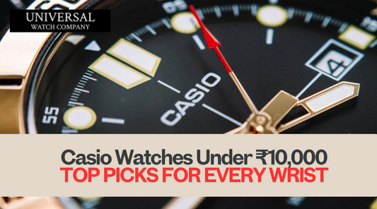 Casio Watches Under ₹10,000: Top Picks for Every Wrist 