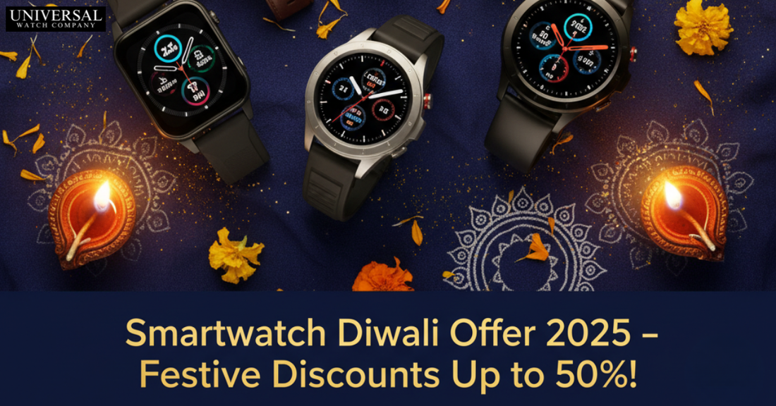 Diwali Smartwatch Sale 2025 – Best Smart Watch Diwali Offer at Universal Watch Company
