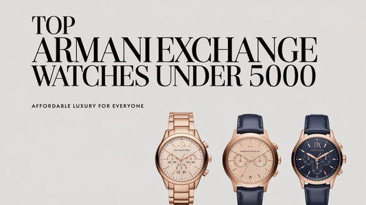 Top Armani Exchange Watches Under 5000: Affordable Luxury for Everyone