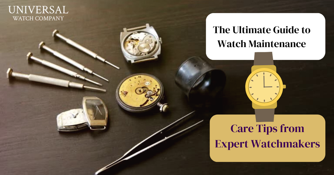 Universal-watch-company-watch-care-guide-experts-tips